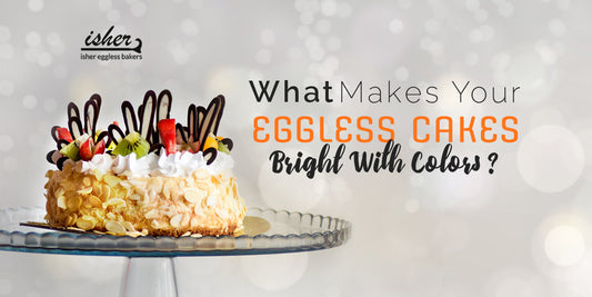 WHAT MAKES YOUR EGGLESS CAKES BRIGHT WITH COLORS ?